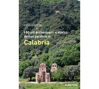 I 50 siti archeologici e storici da non perdere in Calabria