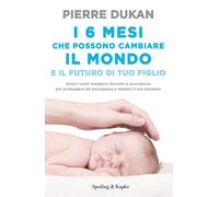 I 6 mesi che che possono cambiare il mondo e il futuro di tuo figlio
