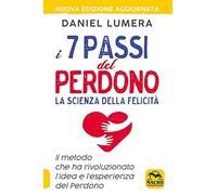 LIBRO I 7 PASSI DEL PERDONO. LA SCIENZA DELLA FELICITÀ - DANIEL LUMERA