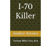 I-70 Killer: I know Who You Are