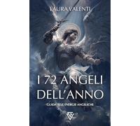 I 72 Angeli: Guida alle energie angeliche