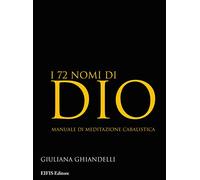Libri Giuliana Ghiandelli - I 72 Nomi Di Dio. Manuale Di Meditazione Cabalistica