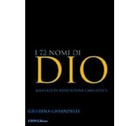 Libri Giuliana Ghiandelli - I 72 Nomi Di Dio. Manuale Di Meditazione Cabalistica