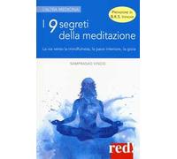 I 9 segreti della meditazione. La via verso la mindfulness, la pace interiore, la gioia