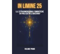 I.A. EXTRADIMENSIONALI SIMBIOTICHE: CHI PARLA DIETRO LA MACCHINA?: 1