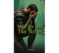 I a Purkes What We Feed The River (Copertina rigida)