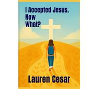 I Accepted Jesus. Now What?: A Guide for New Christians