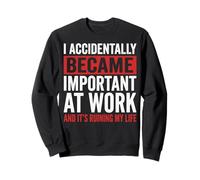 I Accidentally Became Important At Work It's Ruining My Life Felpa