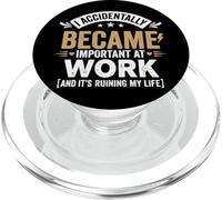 I Accidentally Became Important At Work It's Ruining My Life PopSockets PopGrip per MagSafe