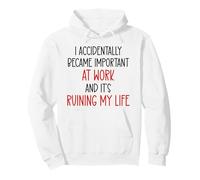 I Accidentally Became Important Work & It's Ruining My Life Felpa con Cappuccio