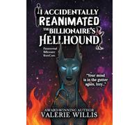 I Accidentally Reanimated the Billionaire's Hellhound: A Paranormal Billionaire RomCom