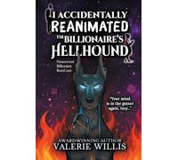 I Accidentally Reanimated the Billionaire's Hellhound: A Paranormal Billionaire RomCom