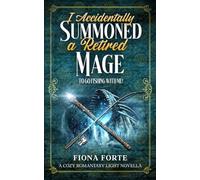I Accidentally Summoned a Retired Mage to Go Fishing with Me!: A cozy romantasy light novella