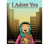 I Adore You: Finding Hope and a Home in a New Land