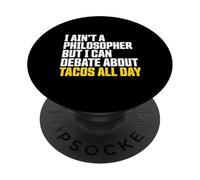 I Ain’t a Philosopher But i can Debate Tacos All Day PopSockets PopGrip Adesivo