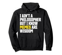 I Ain’t a Philosopher But Memes Are Wisdom Funny Meme Felpa con Cappuccio