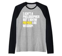 I Ain’t a Philosopher But Memes Are Wisdom Funny Meme Maglia con Maniche Raglan
