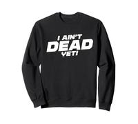 I Aint Dead Yet Funny Frasi per Designer Felpa