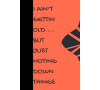 I AIN'T GETTIN OLD ..BUT JUST NOTING DOWN THINGS: Fun and cool book to git and note down important events , things and dates