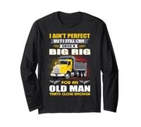 I Ain't Perfect But I Still Can Drive A Big Rig Trucker Maglia a Manica