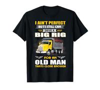 I Ain't Perfect But I Still Can Drive A Big Rig Trucker Maglietta