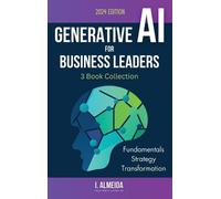 I Almeida Generative AI For Business Leaders (Copertina rigida)