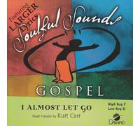 I Almost Let Go [Accompaniment/Performance Track] by Made Popular By: Kurt Carr