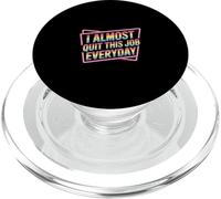 I Almost Quit This Job Everyday Work Stress Office |- PopSockets PopGrip per MagSafe