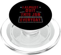 I Almost Quit This Job Everyday Work Stress Office - PopSockets PopGrip per MagSafe