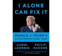 I Alone Can Fix It: Donald J. Trump's Catastrophic Final Year