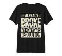 I Already Broke My New Year's Resolution Giochi di Parole - Maglietta Premium