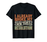 I Already Broke My New Year's Resolution Puns - Maglietta