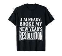 I Already Broke My New Year's Resolution Puns - Maglietta