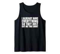 I Already Have Everything So They Just Got Me This Shirt Canotta