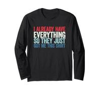I Already Have Everything So They Just Got Me This Shirt Maglia a Manica