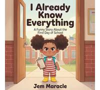I Already Know Everything: A Funny Picture Book About the First Day of School | Back-to-School Gift for Kids Ages 4-8