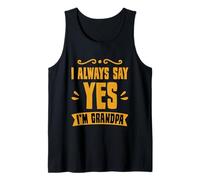 I Always Say Yes I'm Grandpa Il nonno vizia l'amore Canotta