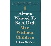 I Always Wanted To Be A Dad: Men Without Children