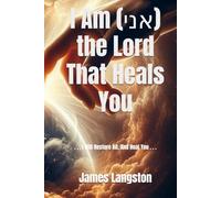 I Am (אני) the Lord That Heals You: . . . I Will Restore All, And Heal You . . .