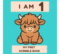 I Am 1: My First Highland Cow Scribble Book: Cute Highland Cow Blank Drawing Pages for 1 Year Old Boys & Girls | First Birthday Gift