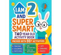 I Am 2 and Super Smart : Two Year Old Activity Book : Packed with 90+ Activities: Fun & Educational Workbook for Toddlers : Christmas Birthday Gifts for 2 Year old Girls and Boys