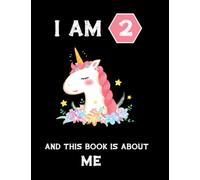 I Am 2 and This Book is About Me: Cute Unicorn Blank Lined Notebook, Birthday Gift, Perfect notebook For 2 Years Old Girls. 2 Year Old and Happy Birthday Gift for Unicorn Lovers