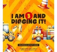I am 3 and digging it! Coloring & Activity Book: A birthday gift for a special 3 year old!