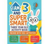 I Am 3 and Super Smart : Three Year Old Activity Book : Packed with 100+ Activities: Fun & Educational Workbook for Toddlers : Christmas Birthday Gifts for 3 Year old Girls and Boys