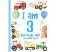 I am 3 Birthday Boy Coloring Book: Big and Easy Designs for 3 Year Old Kids | Fun Gift for Toddler