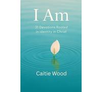 I Am: 31 Devotions Rooted in Identity in Christ