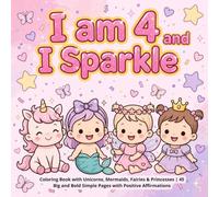 I am 4 and I Sparkle: Coloring Book with Unicorns, Mermaids, Fairies & Princesses | 45 Big and Bold Simple Pages with Positive Affirmations | Birthday Gift for 4-Year-Old Girls