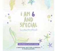 I am 6 and special! Coloring & Activity Book: A birthday gift for a special 6 year old girl