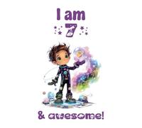 I Am 7 and Awesome!: A Write-and-Draw Journal for 7-Year-Old Boys