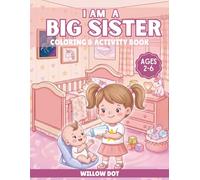 I am a Big Sister !: A Unicorn Themed Coloring and Activity Book with Positive Affirmations, Fun Activities, and Big Sister Adventures for Girls Ages 2-6